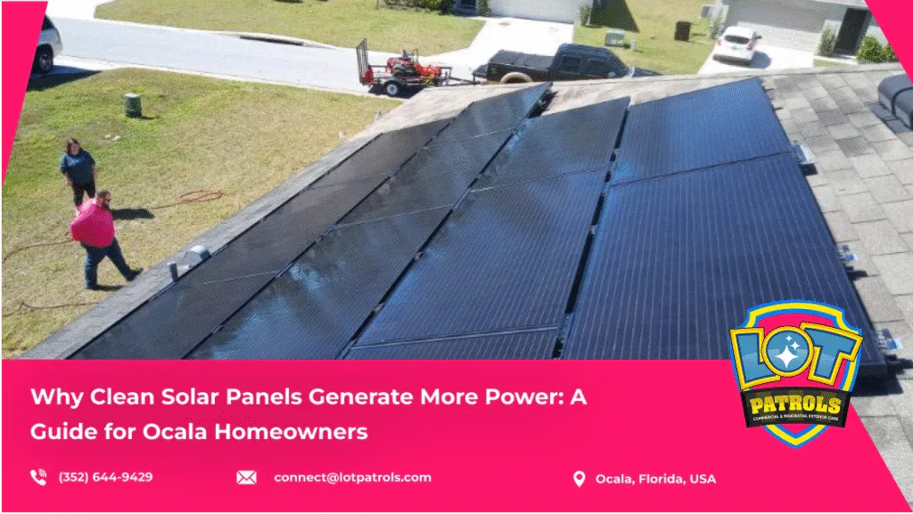 Why Clean Solar Panels Generate More Power_ A Guide for Ocala Homeownersblog
